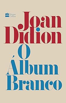 O Album Branco Joan Didion